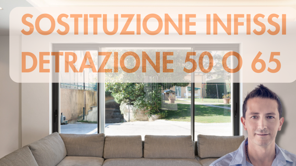 sostituzione infissi detrazione 50 o 65